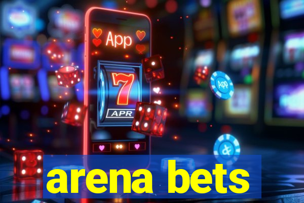 arena bets